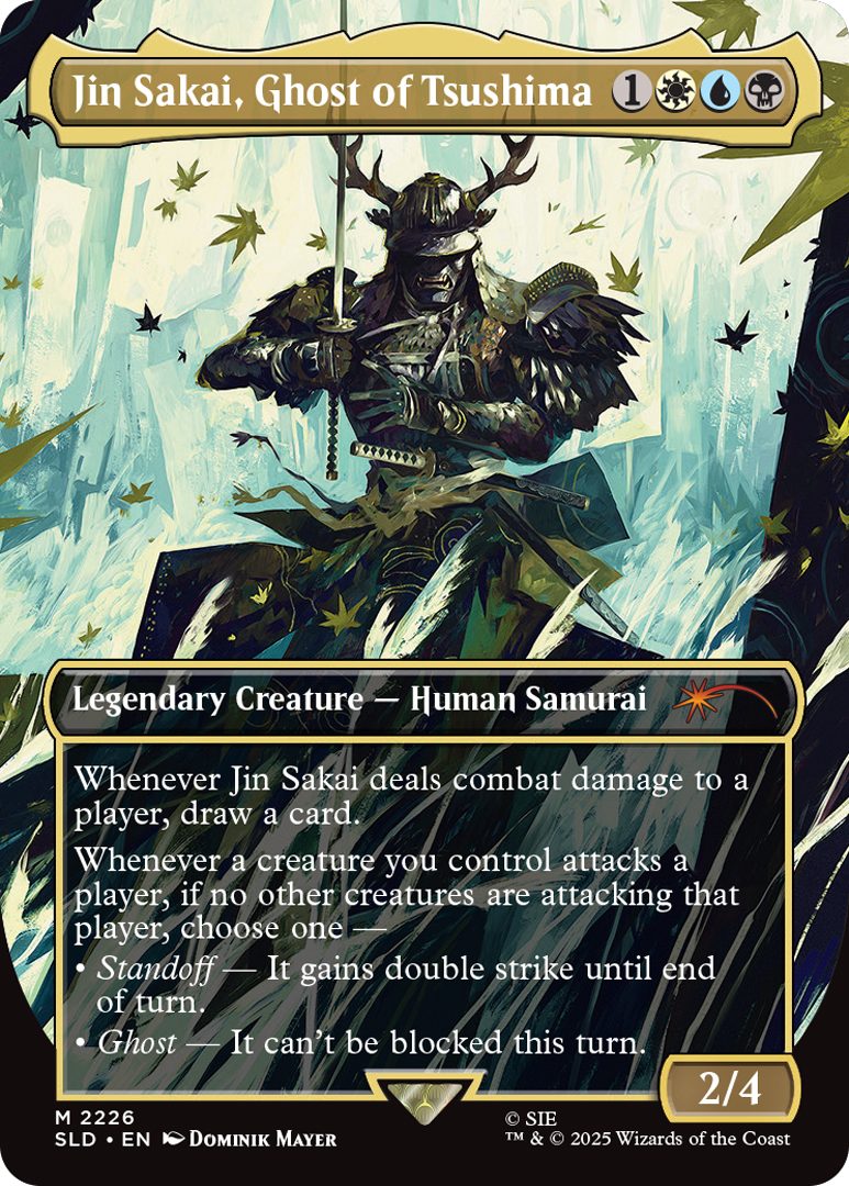 Jin Sakai, Fantasma de Tsushima Custo: {1}{W}{U}{B} Criatura Lendária - Samurai Humano Sempre que Jin Sakai causar dano de combate a um jogador, compre um card Sempre que uma criatura que você controla atacar um jogador, se nenhuma outra criatura estiver atacando aquele jogador, escolha uma • Imparcial - Ele ganha golpe duplo até o final do turno. • Fantasma - Ele não pode ser bloqueado neste turno. Poder 2 Resistência 4