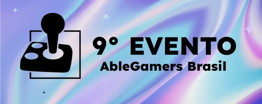 AbleGamersBR 2025 celebra 9ª edição em São Paulo e online