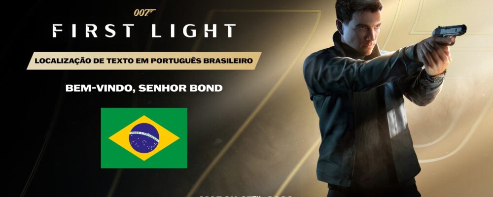 Vencemos! 007 First Light terá localização em português do Brasil